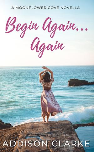 Begin Again… Again by Addison Clarke