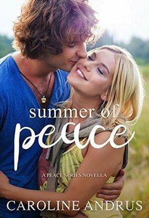 Summer of Peace: A Peace Series Novella by Caroline Andrus