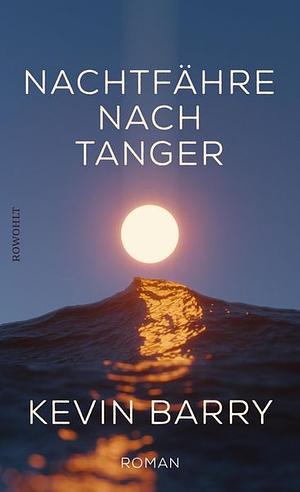 Nachtfähre nach Tanger by Kevin Barry