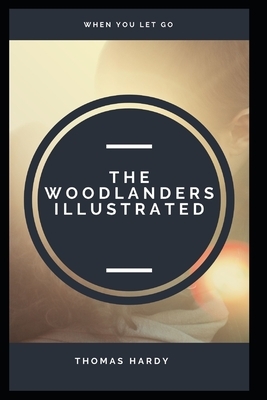 The Woodlanders Illustrated by Thomas Hardy