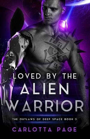 Loved by the Alien Warrior: The Outlaws of Deep Space by Carlotta Page