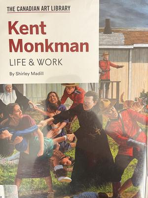 Kent Monkman: Life & Work by Shirley Madill