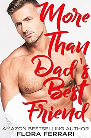 More Than Dad's Best Friend by Flora Ferrari