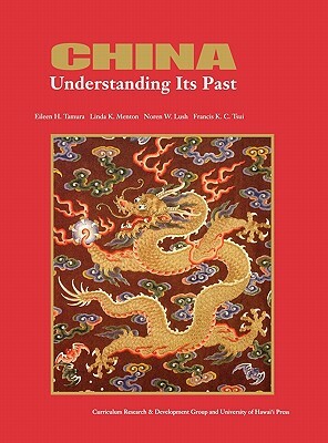 China: Understanding Its Past by Eileen Tamura, Linda K. Menton, Eileen H. Tamura