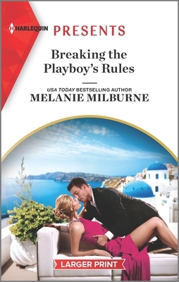 Breaking the Playboy's Rules by Melanie Milburne