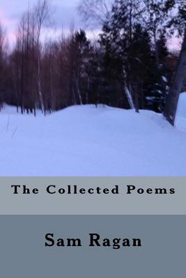 The Collected Poems Sam Ragan by Nolan Gilmour