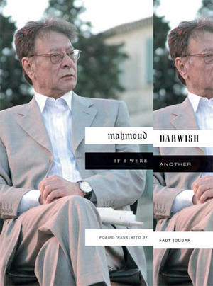 If I Were Another: Poems by Mahmoud Darwish, Fady Joudah