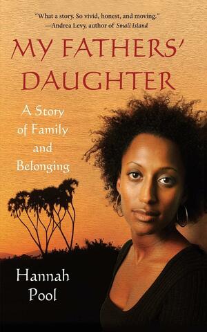 My Fathers' Daughter: A Story of Family and Belonging by Hannah Azieb Pool