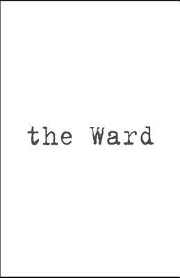 The Ward by Terry Schott