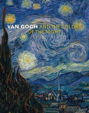 Van Gogh and the Colors of the Night by Chris Stolwijk, Joachim Pissarro, Sjaar van Heugten