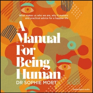 A Manual for Being Human by Dr Soph