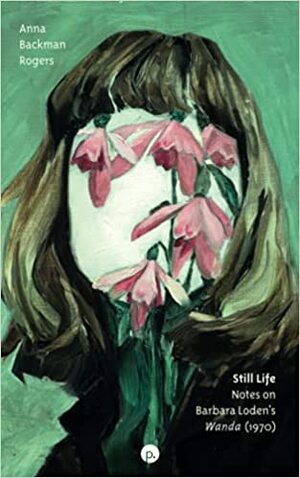 Still Life: Notes on Barbara Loden's Wanda by Anna Backman Rogers