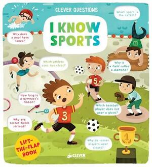 I Know Sports: Lift-The-Flap Book by Ludmila Domanskaya, Clever Publishing