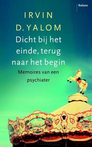 Dicht bij het einde, terug naar het begin by Inge Pieters, Irvin D. Yalom