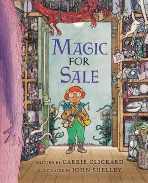 Magic for Sale by John Shelley, Carrie Clickard