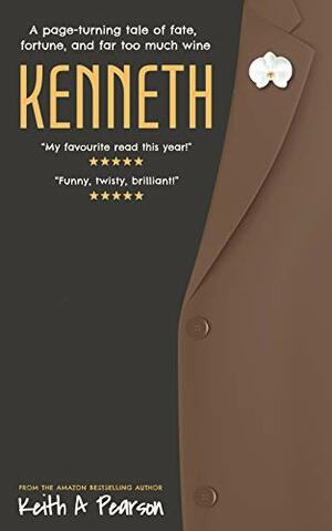 Kenneth: A tale of fate, hate, and far too much wine by Keith A. Pearson