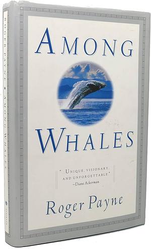 Among Whales by Roger Payne