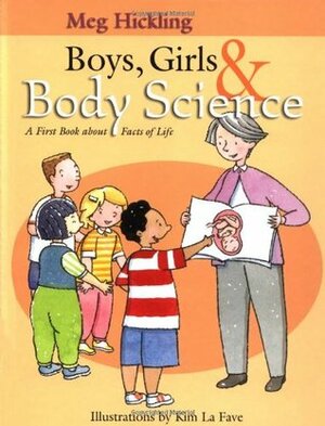Boys, GirlsBody Science: A First Book About Facts of Life by Kim LaFave, Meg Hickling