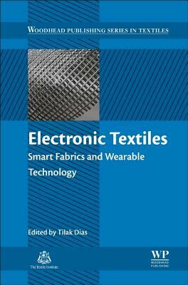 Electronic Textiles: Smart Fabrics and Wearable Technology by 