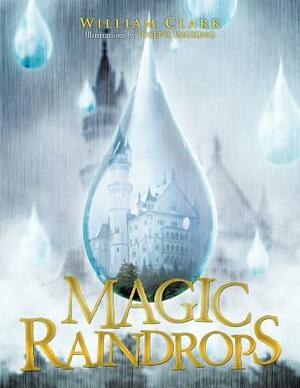 Magic Raindrops by William Clark