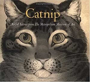 Catnip: Artful Felines from The Metropolitan Museum of Art by Chronicle Books