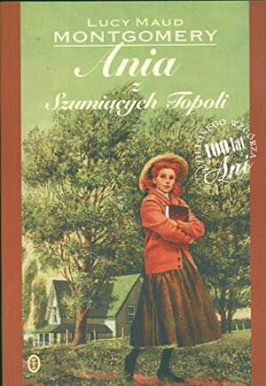 Ania z szumiacych topoli by L.M. Montgomery