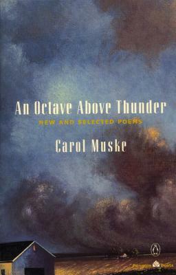 An Octave Above Thunder: New and Selected Poems by Carol Muske
