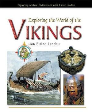 Exploring the World of the Vikings by Elaine Landau