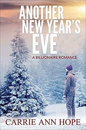 Another New Year's Eve: A Billionaire Romance by Carrie Ann Hope