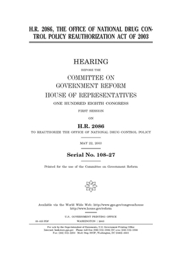 H.R. 2086: the Office of National Drug Control Policy Reauthorization Act of 2003 by Committee on Government Reform (house), United S. Congress, United States House of Representatives