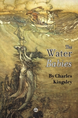 The Water-Babies: A Fairy-Tale for a Land Baby by Charles Kingsley