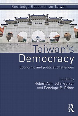 Taiwan's Democracy: Economic and Political Challenges by 