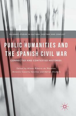 Public Humanities and the Spanish Civil War: Connected and Contested Histories by 