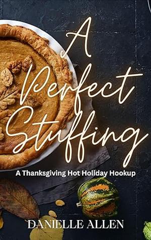 A Perfect Stuffing by Danielle Allen