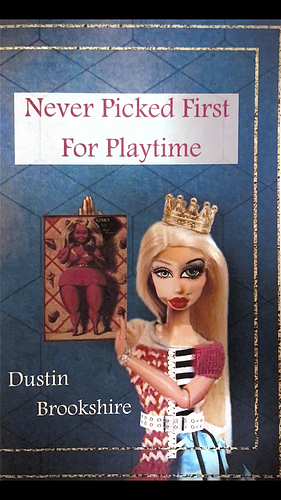 Never Picked First For Playtime by Dustin Brookshire