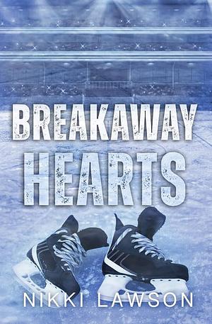 Breakaway Hearts by Nikki Lawson