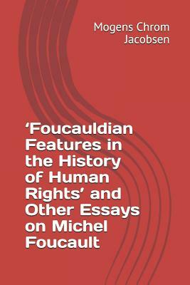 'foucauldian Features in the History of Human Rights' and Other Essays on Michel Foucault by Mogens Chrom Jacobsen