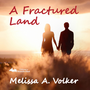 A Fractured Land by Melissa A. Volker