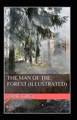 The Man of the Forest illustrated by Zane Grey