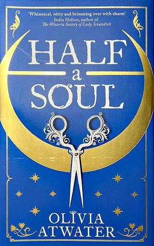 Half a Soul by Olivia Atwater