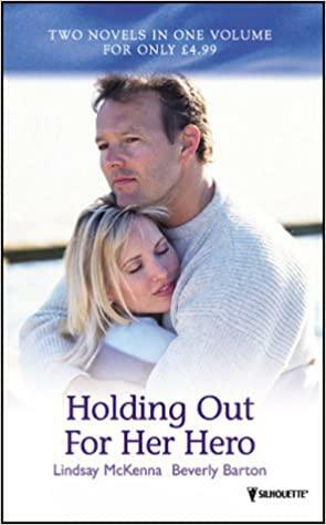 Holding Out For Her Hero by Lindsay McKenna, Beverly Barton