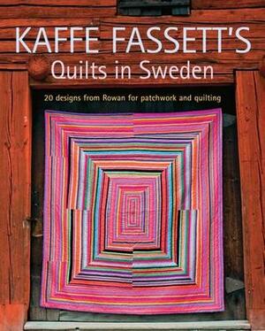 Kaffe Fassett's Quilts in Sweden: 20 Designs from Rowan for Patchwork Quilting by Kaffe Fassett