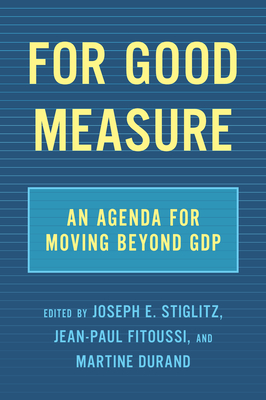 For Good Measure: An Agenda for Moving Beyond Gdp by 