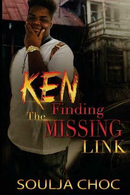 Ken: Finding the Missing Link by Soulja Choc