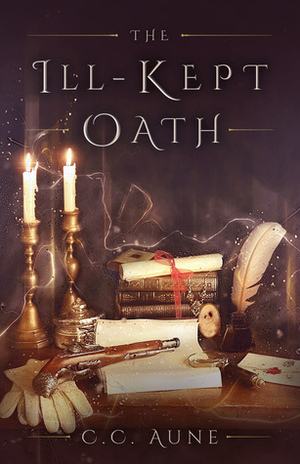 The Ill-kept Oath by C.C. Aune