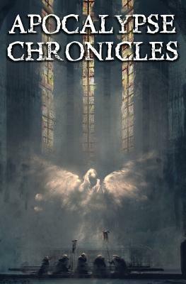 Apocalypse Chronicles by Andrew Murray Aikman, David Kerr, Lydia Sherrer