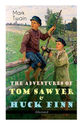 The Adventures of Tom Sawyer & Huck Finn (Illustrated): American Classics Series by Mark Twain
