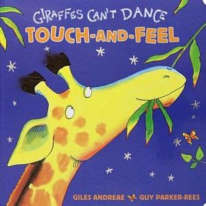 Giraffes Can't Dance Touch-and-Feel by Giles Andreae