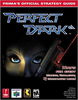 Perfect Dark - Prima's Official Strategy Guide by Brandon Smith, Kevin Sakamoto, Jeff Barton, Donato Tica, Tri Pham, Mario De Govia