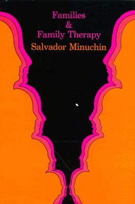 Families and Family Therapy by Salvador Minuchin